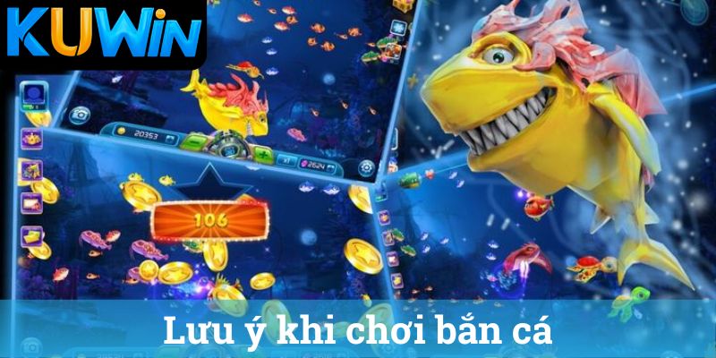 Lưu ý khi chơi bắn cá